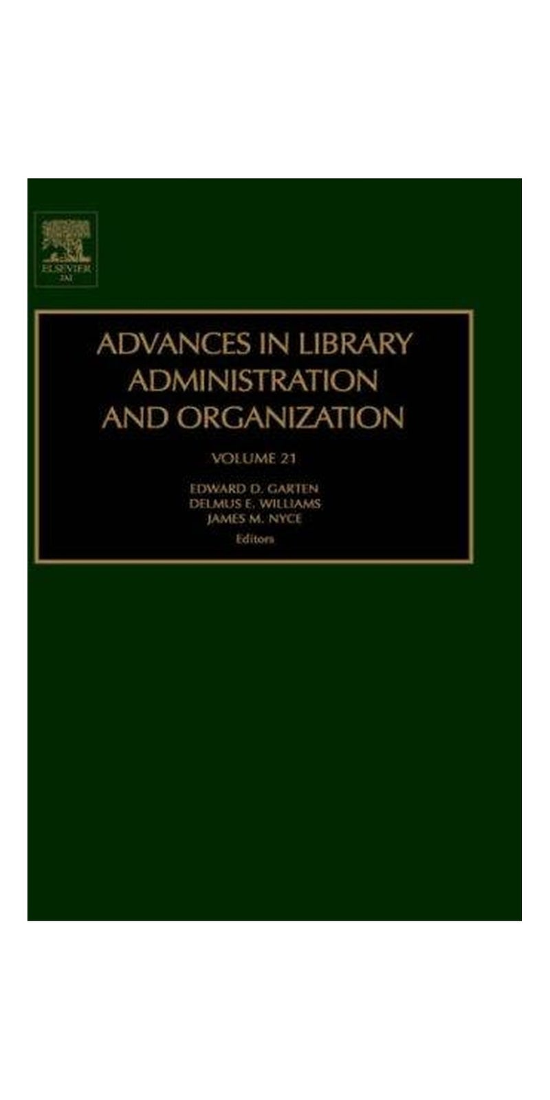 Advances in Library Administration and Organization, Volume 21 (Advances in Library Administration and Organization) | Hardcover | Published by JAI Press