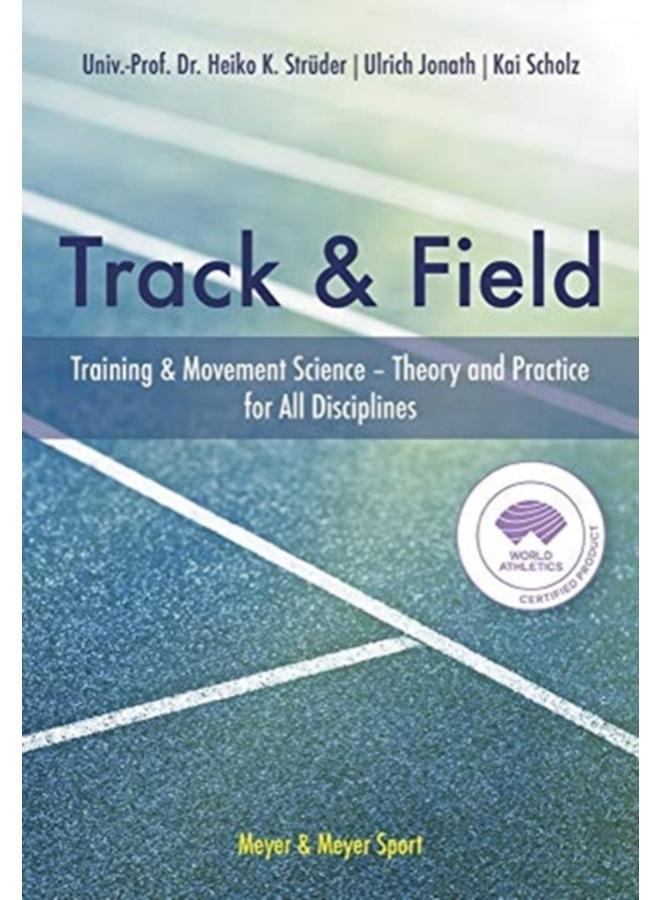The Track & Field : Training and Movement Science. Theory and Practice for All Disciplines 