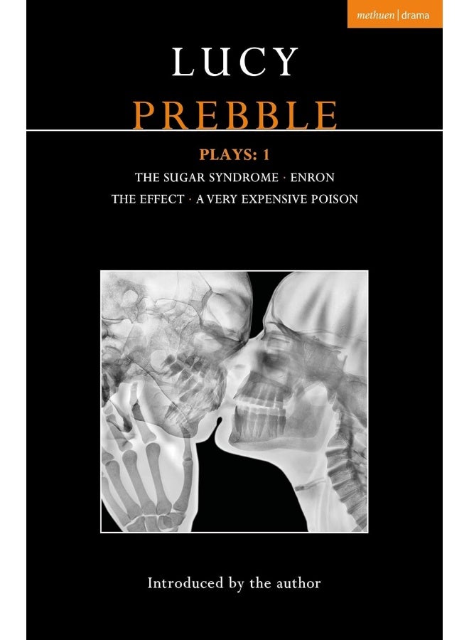 Lucy Prebble Plays 1: The Sugar Syndrome; Enron; The Effect; A Very Expensive Poison 