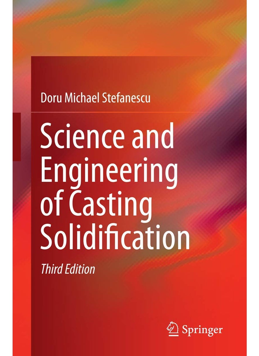 Science and Engineering of Casting Solidification 