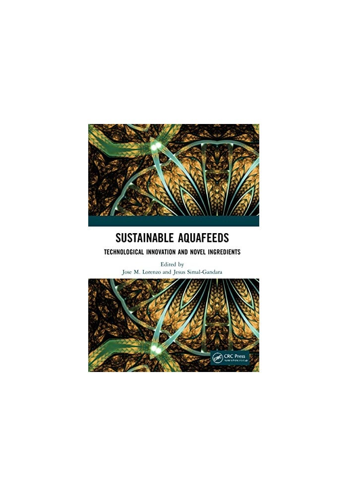 Sustainable Aquafeeds: Technological Innovation and Novel Ingredients