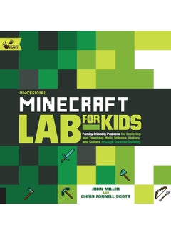 Unofficial Minecraft Lab for Kids: Family-Friendly Projects for Exploring and Teaching Math, Science, History, and Culture Through Creative Building (Volume 7)  - Image 1