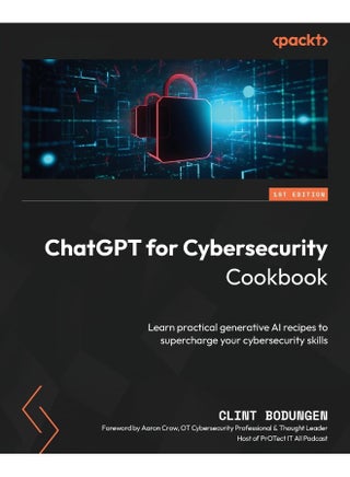 ChatGPT for Cybersecurity Cookbook: Learn practical generative AI recipes to supercharge your cybersecurity skills - pzsku/ZB96E77E05A53B764CA8FZ/45/1748329125/693b4a3b-9dc2-4ba1-b486-a7e2ce45b369