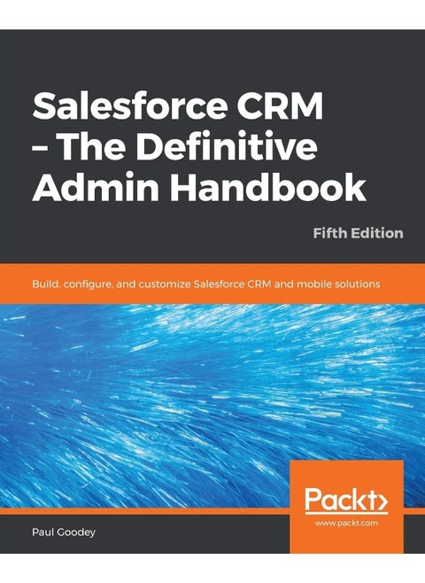 Salesforce CRM - The Definitive Admin Handbook - Fifth Edition