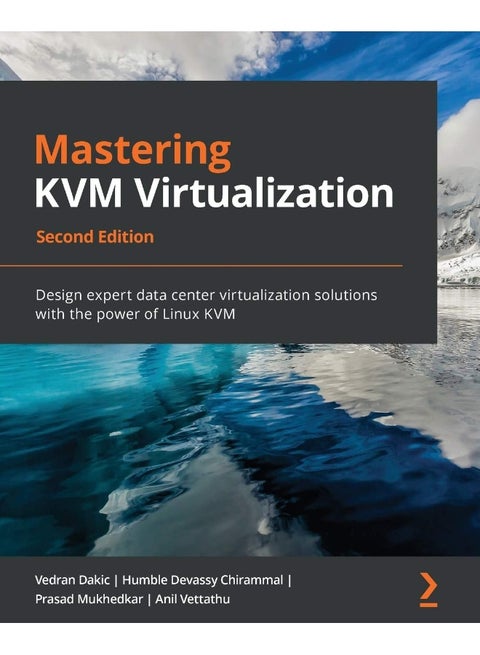 Mastering KVM Virtualization: Design expert data center virtualization solutions with the power of Linux KVM