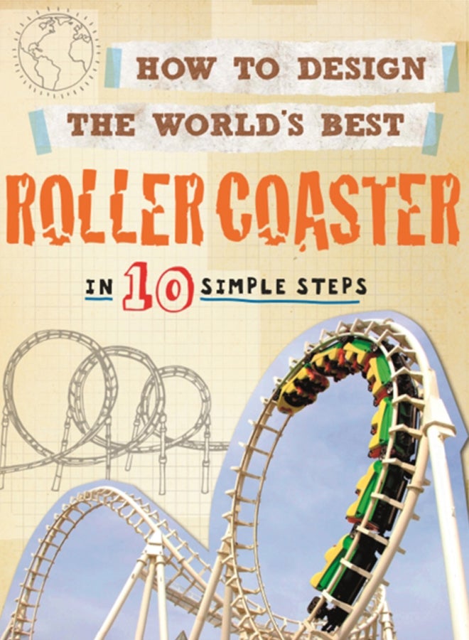 How to Design the World's Best Roller Coaster : In 10 Simple Steps 