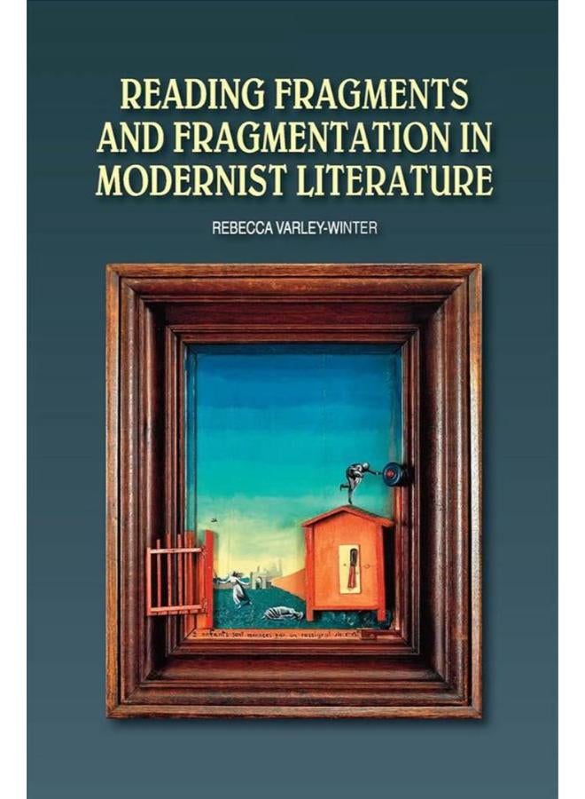 Reading Fragments & Fragmentation in Modernist Literature 
