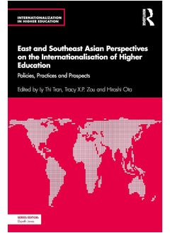East and Southeast Asian Perspectives on the Internationalisation of Higher Education: Policies, Practices and Prospects 