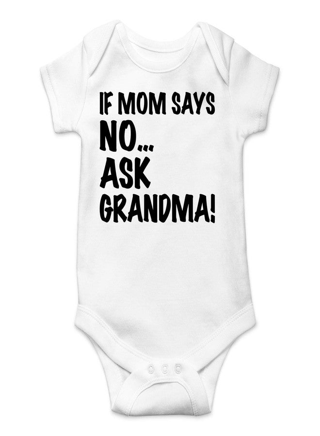 CBTwear If Mom Says No Ask Grandma - Baby Clothes - Funny Newborn Bodysuit Outfits for Boys and Girls (Newborn, White) - Image 1