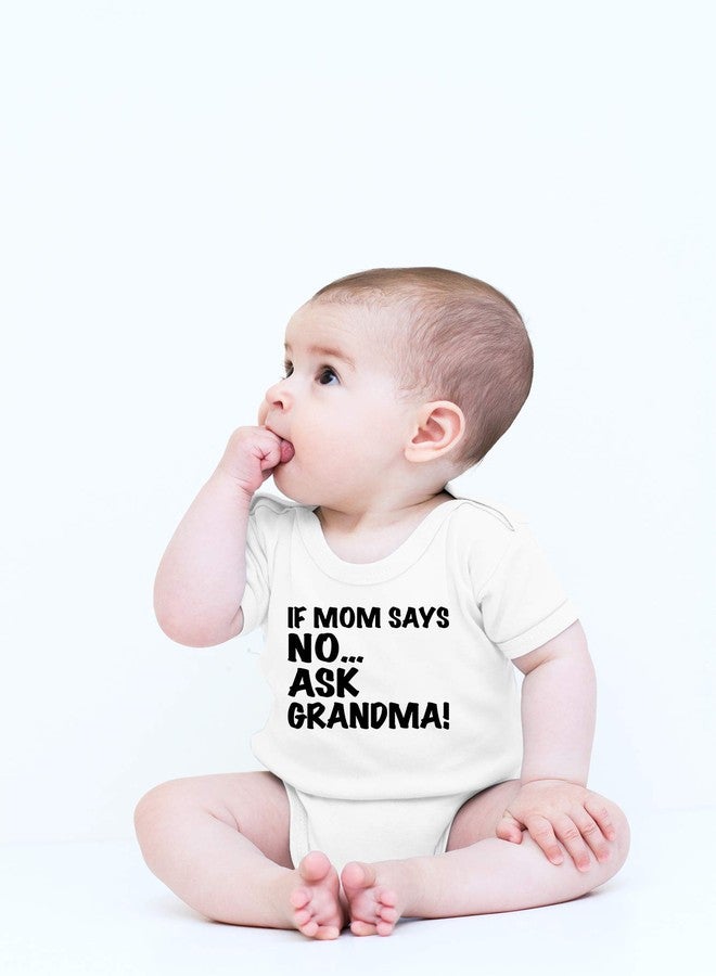 CBTwear If Mom Says No Ask Grandma - Baby Clothes - Funny Newborn Bodysuit Outfits for Boys and Girls (Newborn, White) - Image 2
