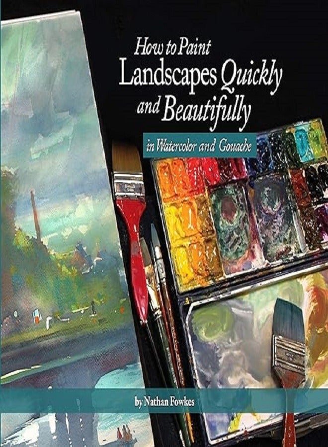 How to Paint Landscapes Quickly and Beautifully 