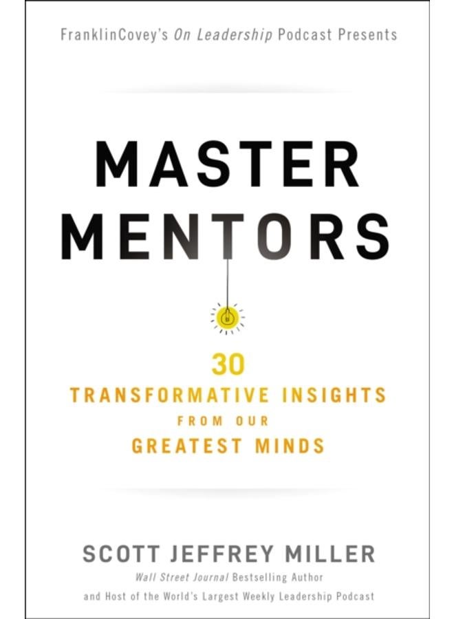 Master Mentors : 30 Transformative Insights from Our Greatest Minds 