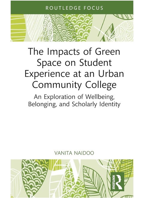 The Impacts of Green Space on Student Experience at an Urban Community College: An Exploration of Wellbeing, Belonging, and Scholarly Identity