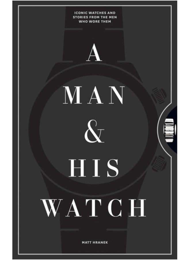 A Man & His Watch : Iconic Watches and Stories from the Men Who Wore Them - pzsku/ZB9B008F9CA1AA67BA7F4Z/45/_/1694516605/ba43ffd6-fb47-4784-8b2f-314ac32caa7e