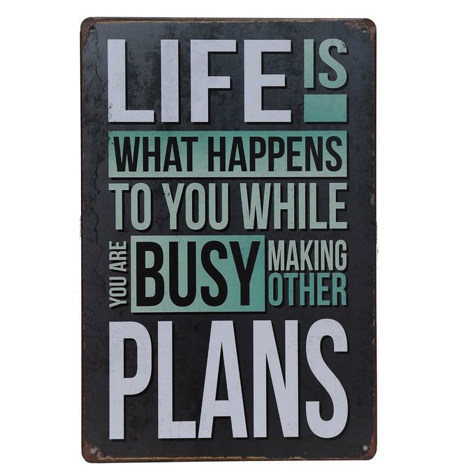 STORE2508 VINTAGE METAL TIN SIGN POSTER  LIFE IS WHAT HAPPENS TO YOU 30X20 CM
