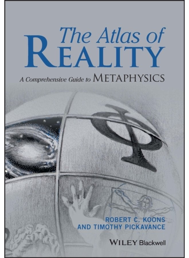 The Atlas of Reality A Comprehensive Guide to Metaphysics - Paperback