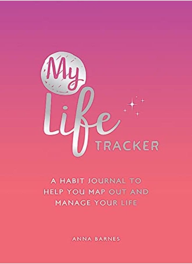 My Life Tracker A Habit Journal To Help You Map Out And Manage Your Life by Barnes, Anna Paperback 