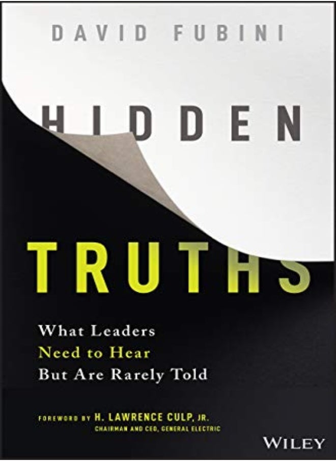 Hidden Truths: What Leaders Need to Hear But Are Rarely Told 