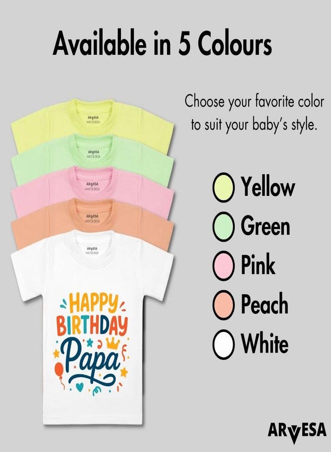 ARVESA Happy Birthday Papa TS-1843 Dad Birthday Baby Tshirt for Kids Boys & Girls Half Sleeves Round Neck Clothes Tshirt for Kids Boys 1 Months to 6 Years Dress Classic White - Image 4