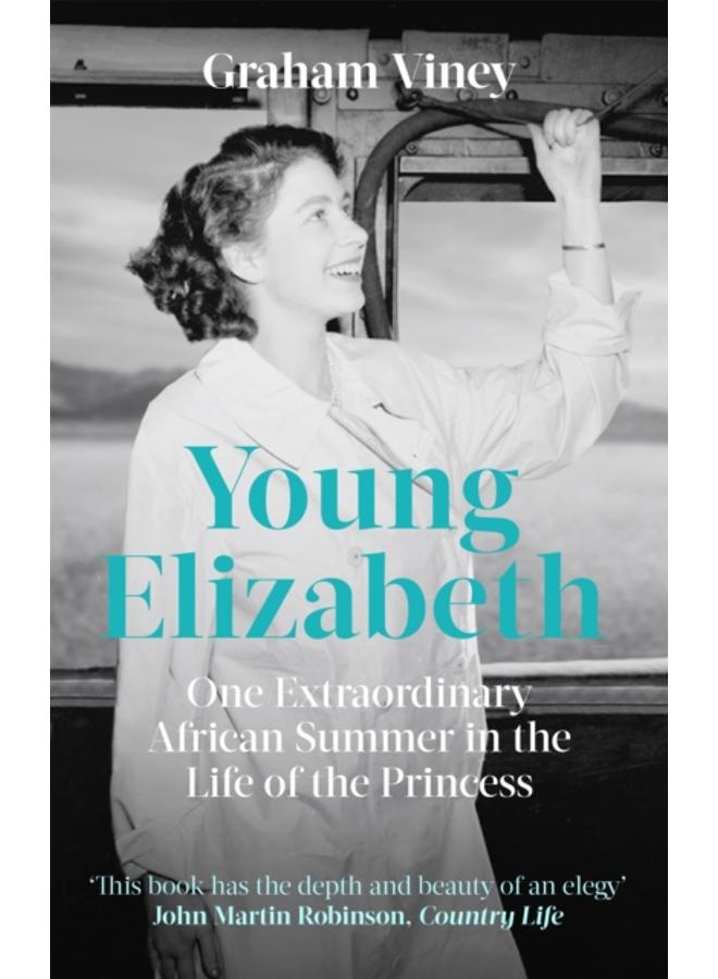 Young Elizabeth : One Extraordinary African Summer in the Life of the Princess 