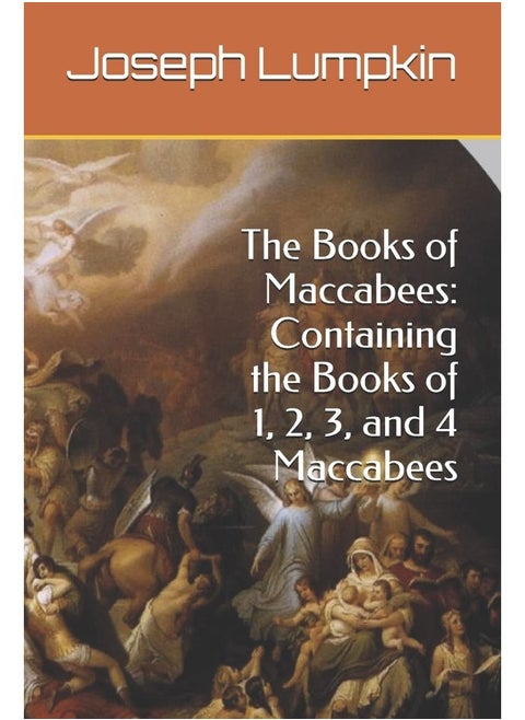 The Books of Maccabees: Containing the Books of 1, 2, 3, and 4 Maccabees