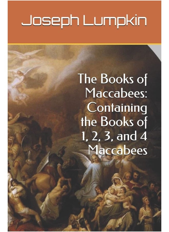 The Books of Maccabees: Containing the Books of 1, 2, 3, and 4 Maccabees