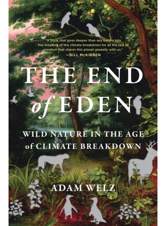 The End of Eden Wild Nature in the Age of Climate Breakdown - Paperback