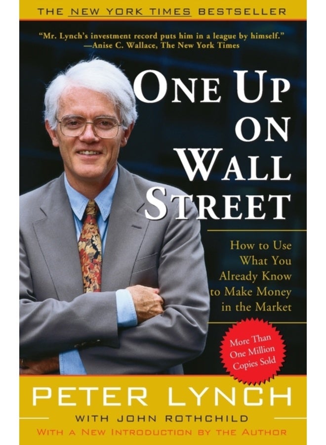 One Up On Wall Street: How to Use What You Already Know to Make Money in the Market [Paperback] Lynch 