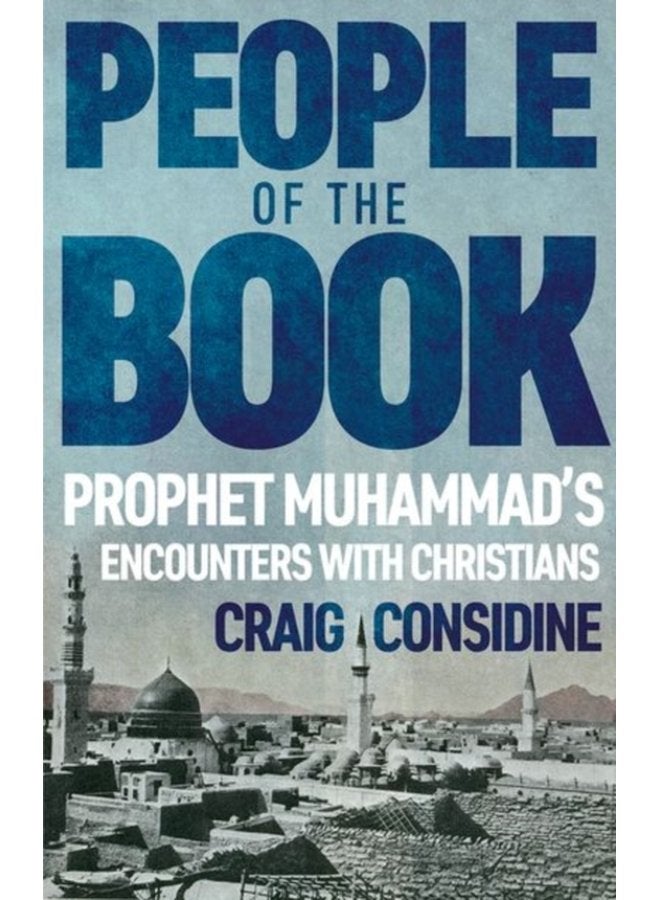 People of the Book Prophet Muhammad s Encounters with Christians - Hardback