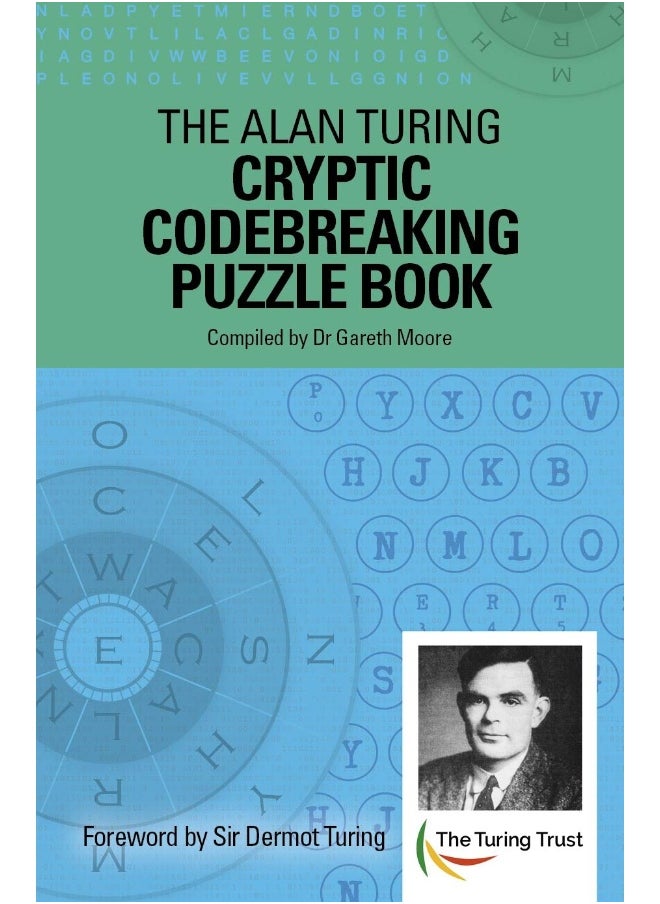 The Alan Turing Cryptic Codebreaking Puzzle Book: Foreword by Sir Dermot Turing 