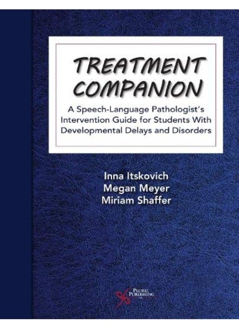 Treatment Companion: A Speech-Language Pathologist's Intervention Guide for Students With Developmental Delays and Disorders