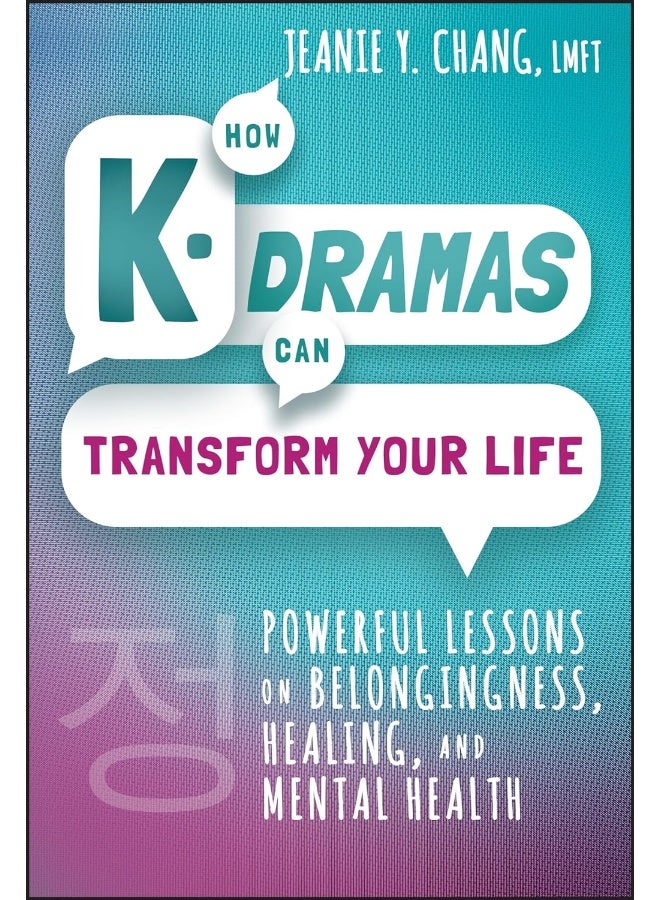 How K-Dramas Can Transform Your Life: Powerful Lessons on Belongingness, Healing, and Mental Health 