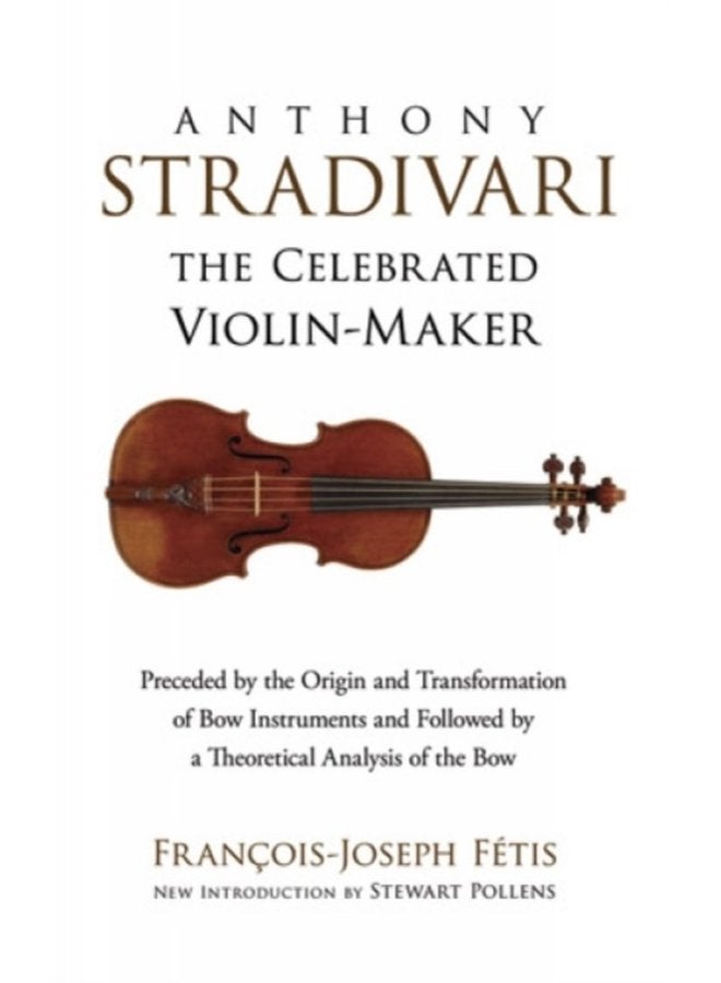 Anthony Stradivari the Celebrated Violin Maker - Paperback