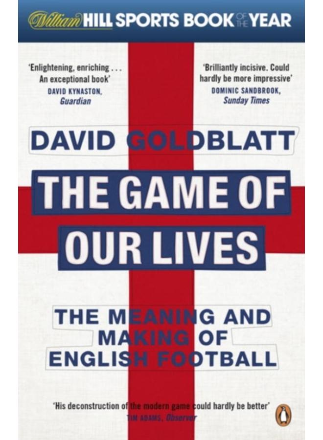 The Game of Our Lives : The Meaning and Making of English Football 