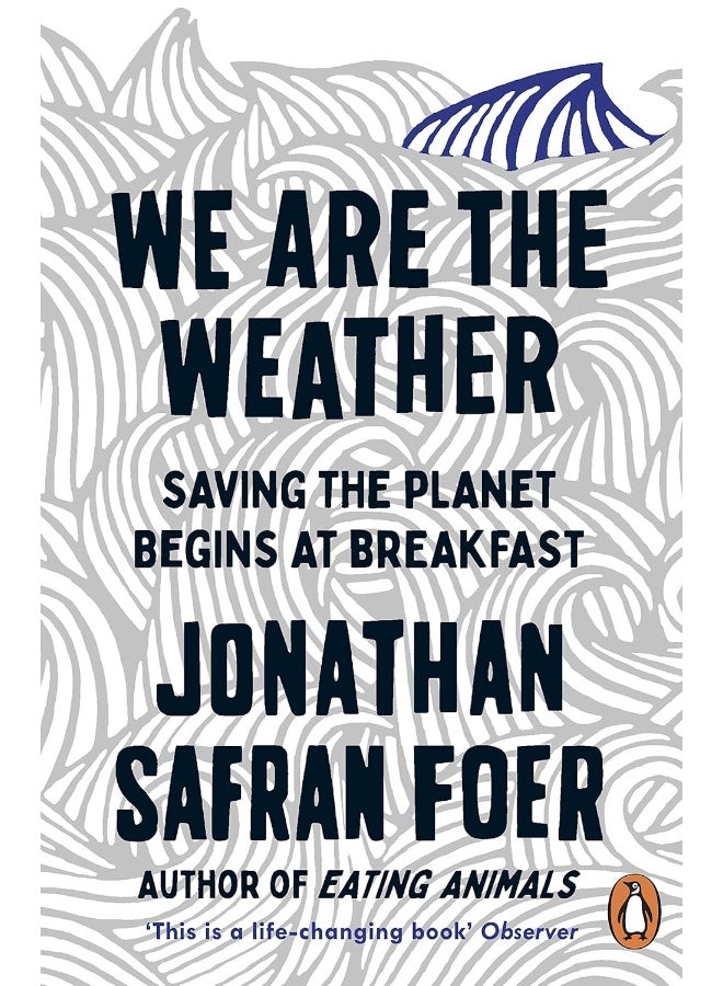 We are the Weather: Saving the Planet Begins at Breakfast 