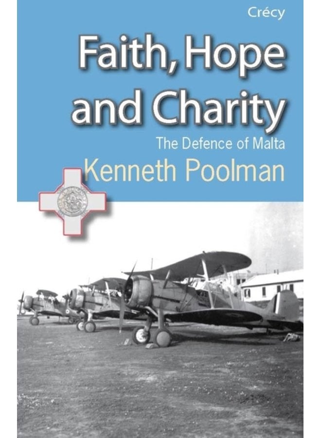 Faith Hope and Charity The Defence of Malta - Paperback