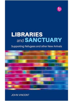 Libraries and Sanctuary: Supporting Refugees and Other New Arrivals 