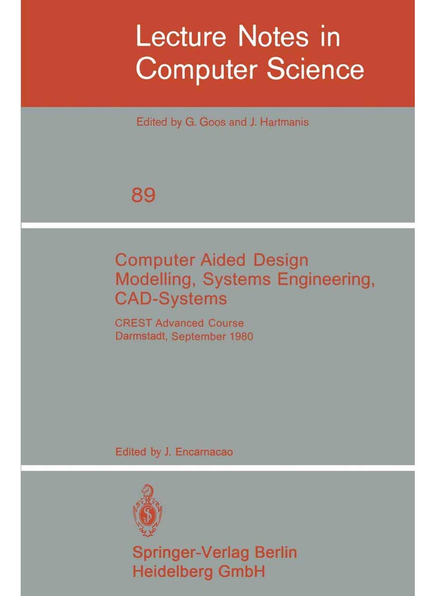 Computer Aided Design Modelling, Systems Engineering, CAD-Systems: CREST Advanced Course, Darmstadt, 8. - 19. September 1980 