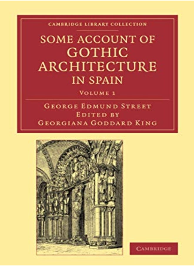 Some Account of Gothic Architecture in Spain 