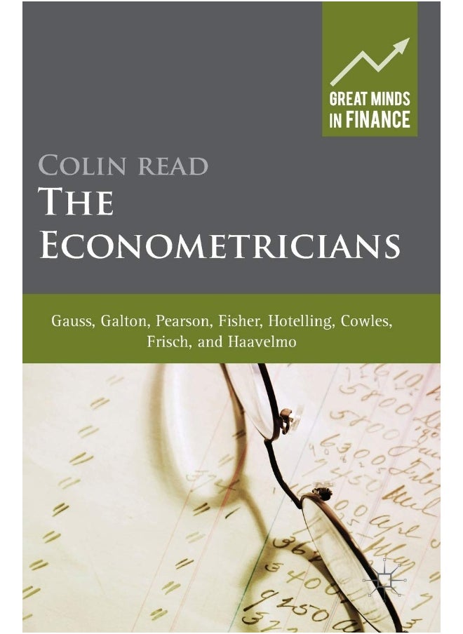 The Econometricians: Gauss, Galton, Pearson, Fisher, Hotelling, Cowles, Frisch and Haavelmo 