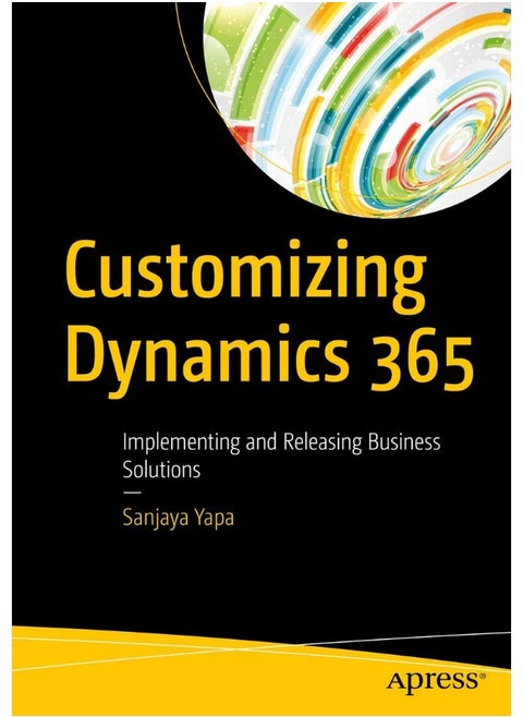 Customizing Dynamics 365: Implementing and Releasing Business Solutions