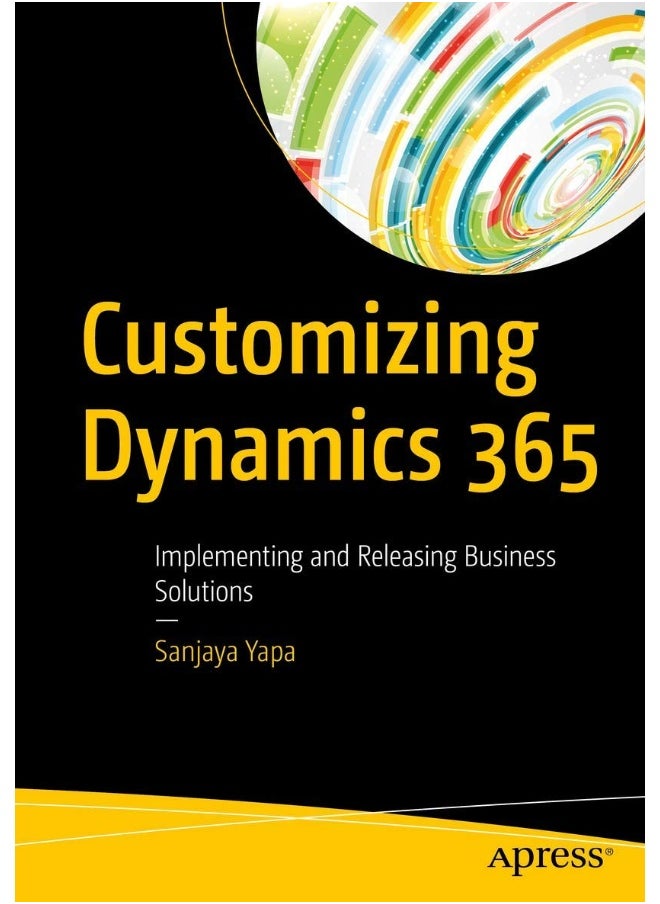 Customizing Dynamics 365: Implementing and Releasing Business Solutions