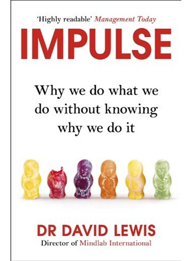 Impulse: Why We Do What We Do Without Knowing Why We Do It 