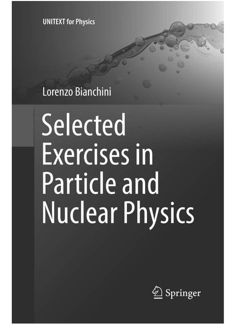 Selected Exercises in Particle and Nuclear Physics