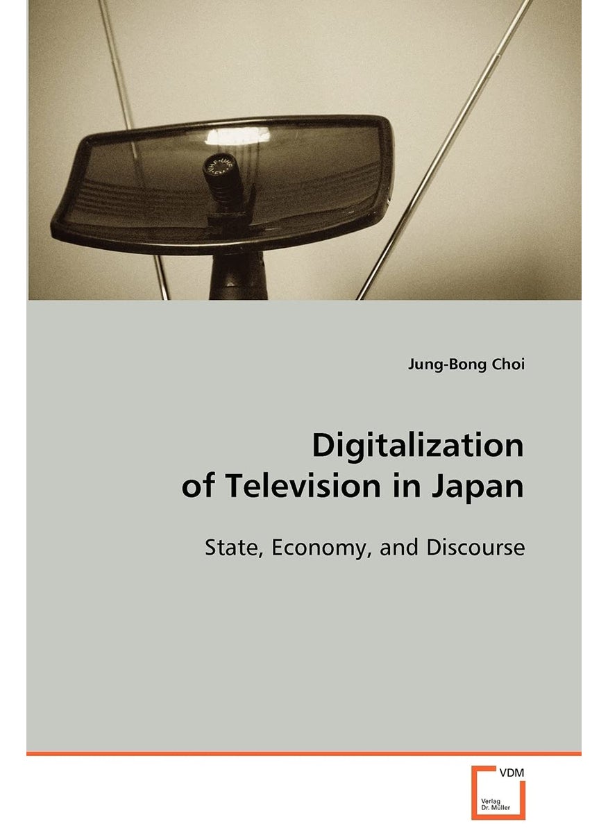 Digitalization of Television in Japan State, Economy, and Discourse  - Image 1