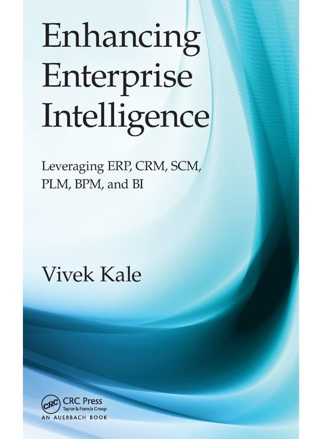 CRC Press Enhancing Enterprise Intelligence: Leveraging ERP, CRM, SCM, PLM, BPM, and BI  - Image 1