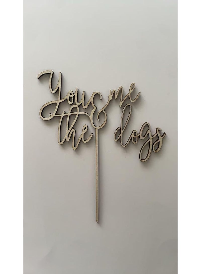 Wooden 'You Me And The Dogs ' Cake Topper, Rustic Wedding Decoration, for weddings, birthdays, baby showers and much more! - Image 4