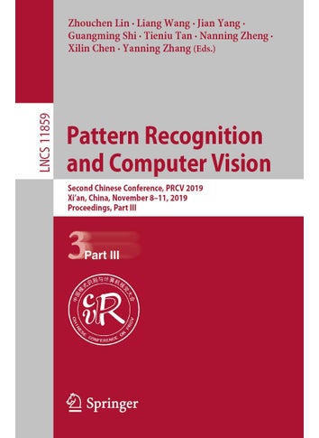 Pattern Recognition and Computer Vision: Second Chinese Conference, PRCV 2019, Xi'an, China, November 8-11, 2019, Proceedings, Part III - pzsku/ZB9E9C851B0EB44192D3FZ/45/1749025389/f856f6d5-47af-483f-9921-43cc45408dfe