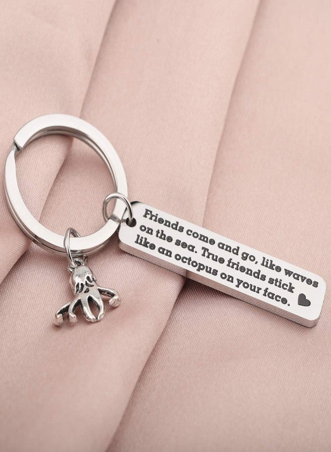 WUSUANED Friendship Keychain True Friends Stick Like A Octopus On Your Face Octopus Jewelry BFF Gift (Friends come and go) - Image 5