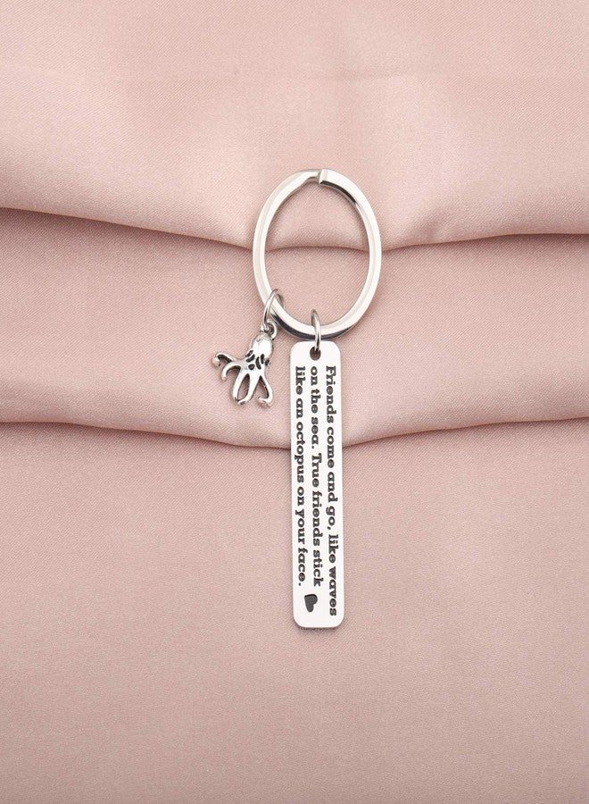 WUSUANED Friendship Keychain True Friends Stick Like A Octopus On Your Face Octopus Jewelry BFF Gift (Friends come and go) - Image 4